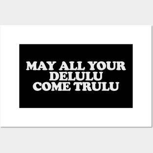 May All Your Delulu Come Trululu Unisex Posters and Art